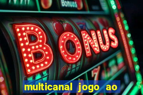 multicanal jogo ao vivo fans